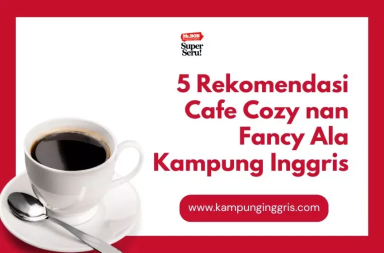 5 Rekomendasi Cafe Cozy nan Fancy Ala Kampung Inggris