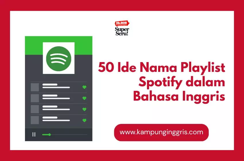 50 Ide Nama Playlist Spotify dalam Bahasa Inggris - Kampung Inggris